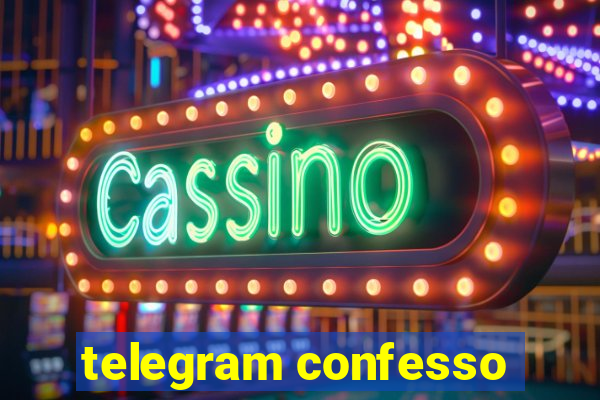 telegram confesso